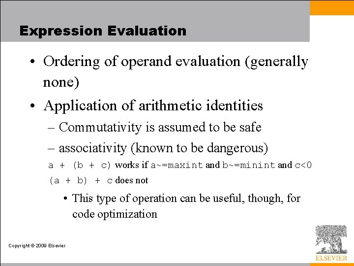 Expression Evaluation • Ordering of operand evaluation (generally none) • Application of arithmetic identities