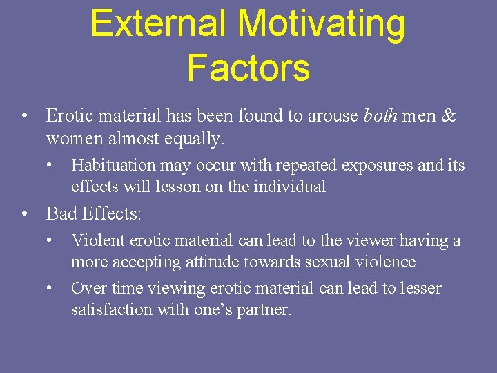 External Motivating Factors • Erotic material has been found to arouse both men &