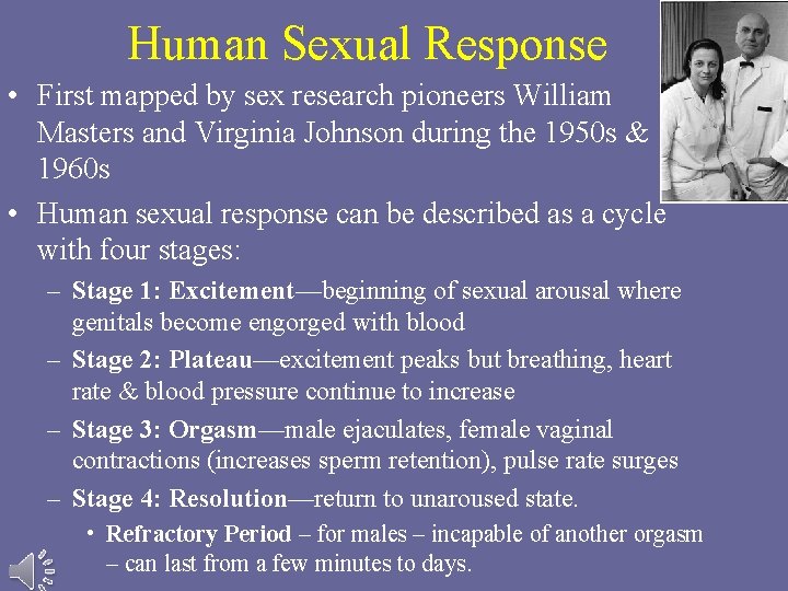 Human Sexual Response • First mapped by sex research pioneers William Masters and Virginia