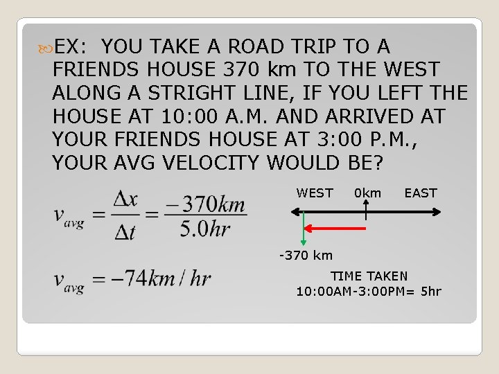  EX: YOU TAKE A ROAD TRIP TO A FRIENDS HOUSE 370 km TO