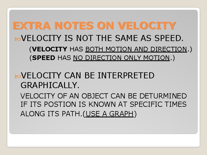 EXTRA NOTES ON VELOCITY IS NOT THE SAME AS SPEED. (VELOCITY HAS BOTH MOTION