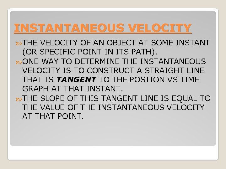 INSTANTANEOUS VELOCITY THE VELOCITY OF AN OBJECT AT SOME INSTANT (OR SPECIFIC POINT IN