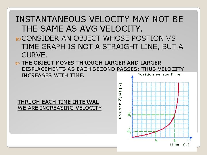 INSTANTANEOUS VELOCITY MAY NOT BE THE SAME AS AVG VELOCITY. CONSIDER AN OBJECT WHOSE