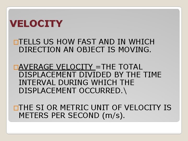 VELOCITY �TELLS US HOW FAST AND IN WHICH DIRECTION AN OBJECT IS MOVING. �AVERAGE