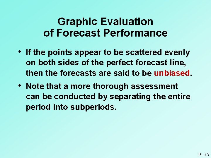 Graphic Evaluation of Forecast Performance • If the points appear to be scattered evenly