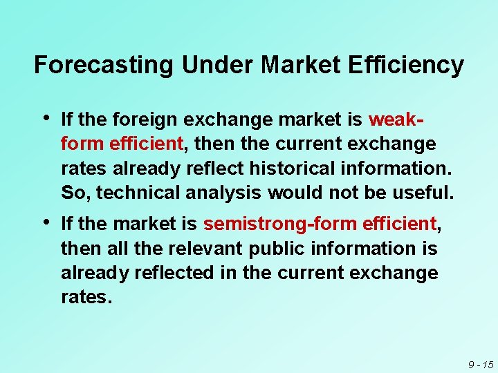 Forecasting Under Market Efficiency • If the foreign exchange market is weakform efficient, then