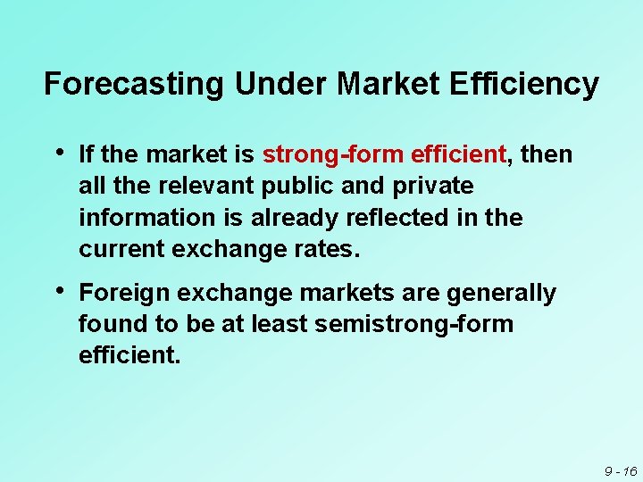 Forecasting Under Market Efficiency • If the market is strong-form efficient, then all the