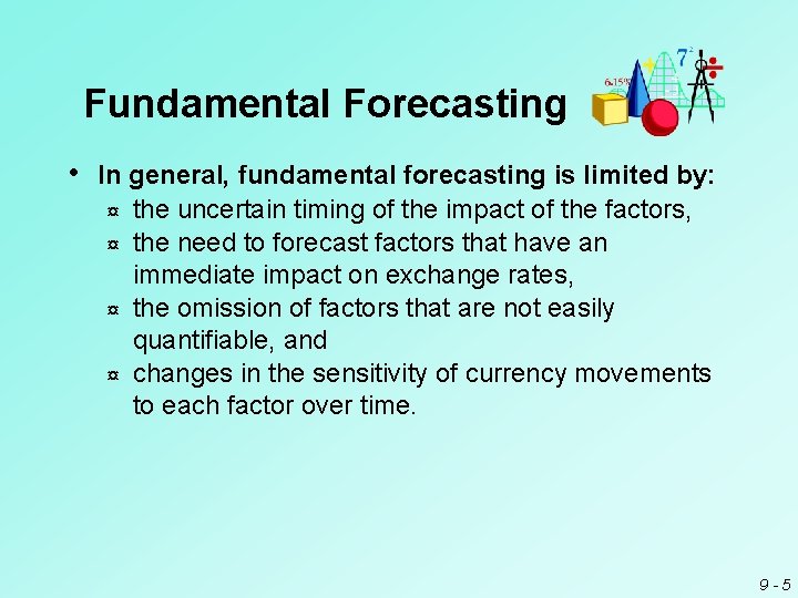 Fundamental Forecasting • In general, fundamental forecasting is limited by: the uncertain timing of