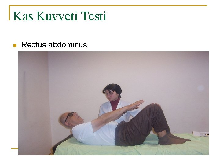 Kas Kuvveti Testi n Rectus abdominus 