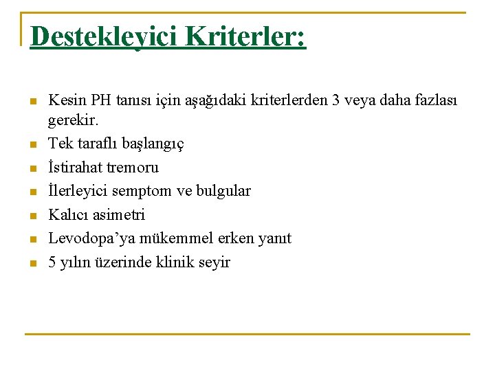 Destekleyici Kriterler: n n n n Kesin PH tanısı için aşağıdaki kriterlerden 3 veya