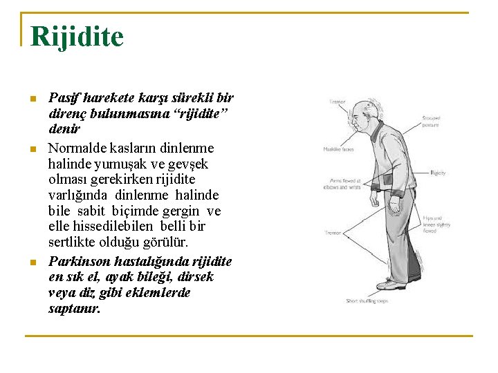 Rijidite n n n Pasif harekete karşı sürekli bir direnç bulunmasına “rijidite” denir Normalde