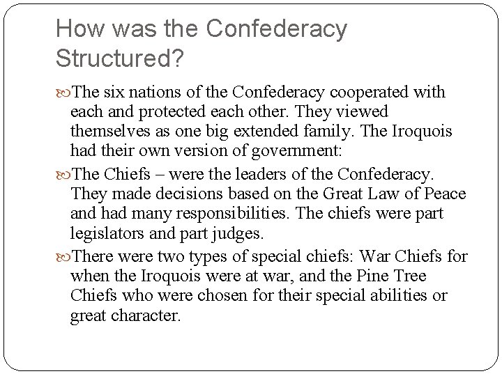 How was the Confederacy Structured? The six nations of the Confederacy cooperated with each