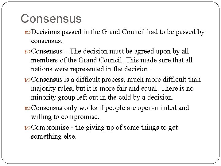 Consensus Decisions passed in the Grand Council had to be passed by consensus. Consensus