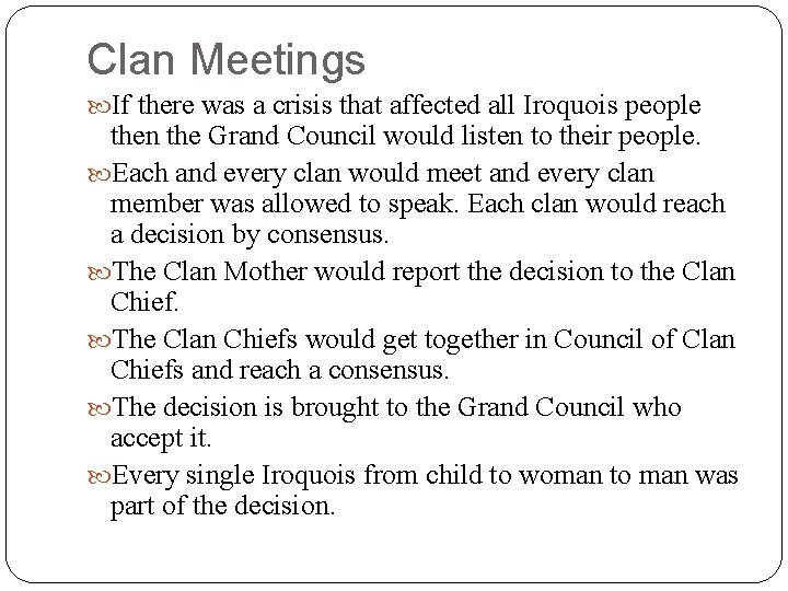 Clan Meetings If there was a crisis that affected all Iroquois people then the