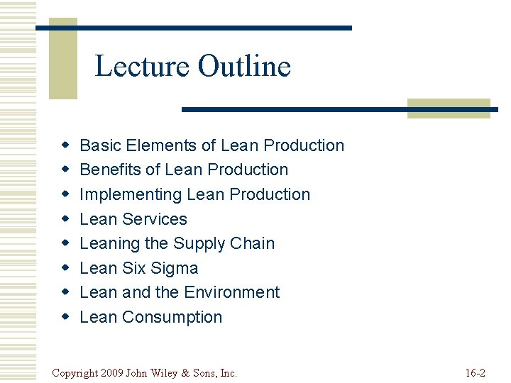 Lecture Outline w w w w Basic Elements of Lean Production Benefits of Lean Lecture Outline w w w w Basic Elements of Lean Production Benefits of Lean