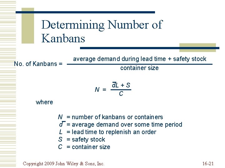Determining Number of Kanbans No. of Kanbans = average demand during lead time + Determining Number of Kanbans No. of Kanbans = average demand during lead time +
