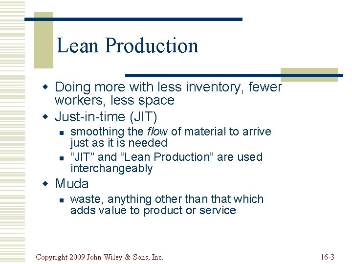 Lean Production w Doing more with less inventory, fewer workers, less space w Just-in-time Lean Production w Doing more with less inventory, fewer workers, less space w Just-in-time