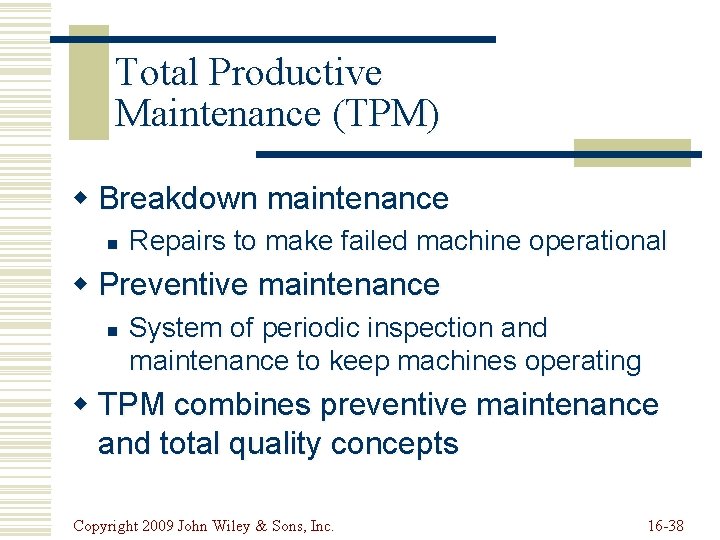 Total Productive Maintenance (TPM) w Breakdown maintenance n Repairs to make failed machine operational Total Productive Maintenance (TPM) w Breakdown maintenance n Repairs to make failed machine operational