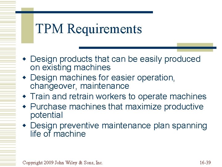 TPM Requirements w Design products that can be easily produced on existing machines w TPM Requirements w Design products that can be easily produced on existing machines w