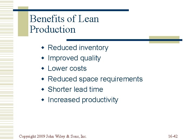 Benefits of Lean Production w w w Reduced inventory Improved quality Lower costs Reduced Benefits of Lean Production w w w Reduced inventory Improved quality Lower costs Reduced