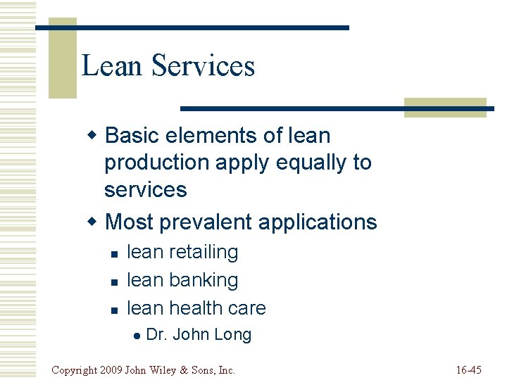 Lean Services w Basic elements of lean production apply equally to services w Most Lean Services w Basic elements of lean production apply equally to services w Most