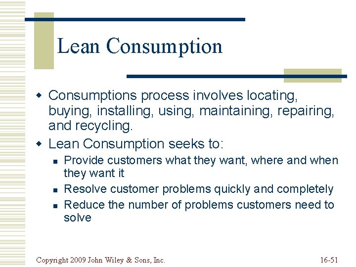 Lean Consumption w Consumptions process involves locating, buying, installing, using, maintaining, repairing, and recycling. Lean Consumption w Consumptions process involves locating, buying, installing, using, maintaining, repairing, and recycling.