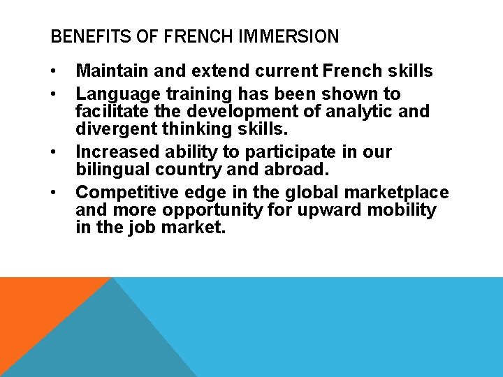 BENEFITS OF FRENCH IMMERSION • • Maintain and extend current French skills Language training