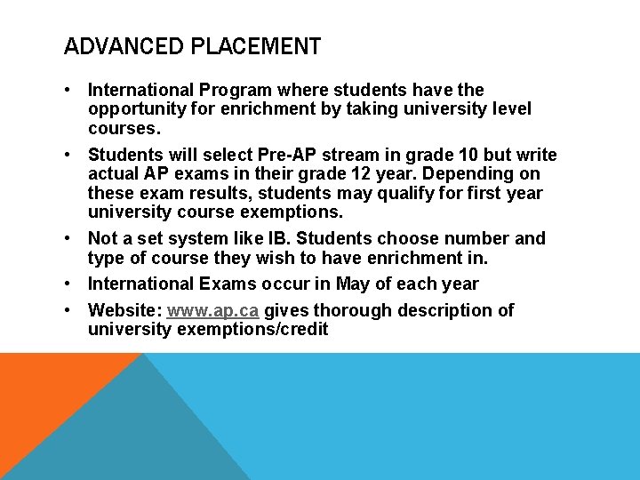 ADVANCED PLACEMENT • International Program where students have the opportunity for enrichment by taking