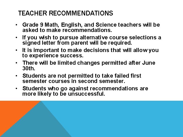 TEACHER RECOMMENDATIONS • Grade 9 Math, English, and Science teachers will be asked to