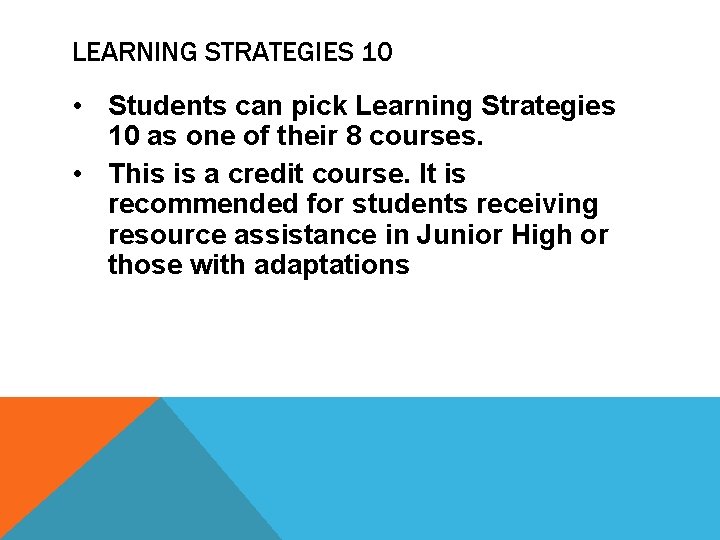 LEARNING STRATEGIES 10 • Students can pick Learning Strategies 10 as one of their