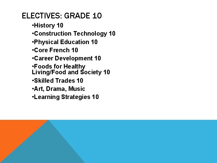 ELECTIVES: GRADE 10 • History 10 • Construction Technology 10 • Physical Education 10