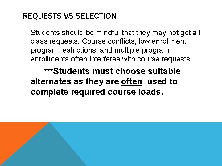 REQUESTS VS SELECTION Students should be mindful that they may not get all class