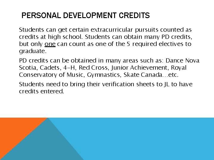 PERSONAL DEVELOPMENT CREDITS Students can get certain extracurricular pursuits counted as credits at high