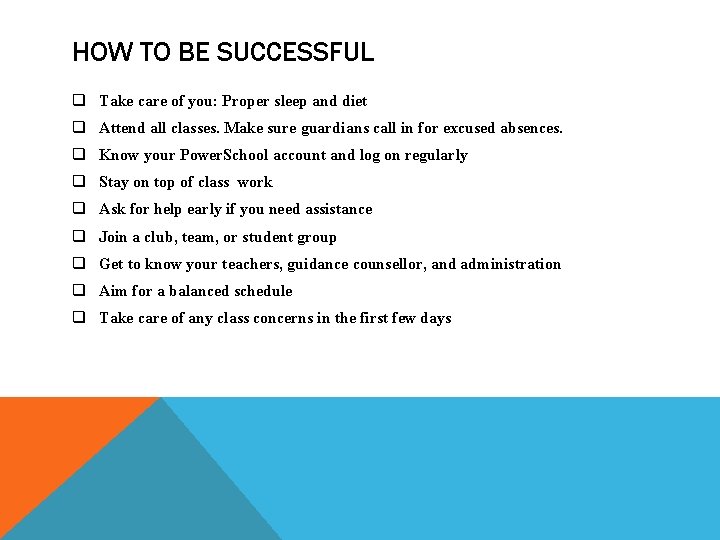 HOW TO BE SUCCESSFUL q Take care of you: Proper sleep and diet q