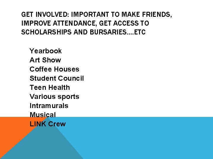 GET INVOLVED: IMPORTANT TO MAKE FRIENDS, IMPROVE ATTENDANCE, GET ACCESS TO SCHOLARSHIPS AND BURSARIES….