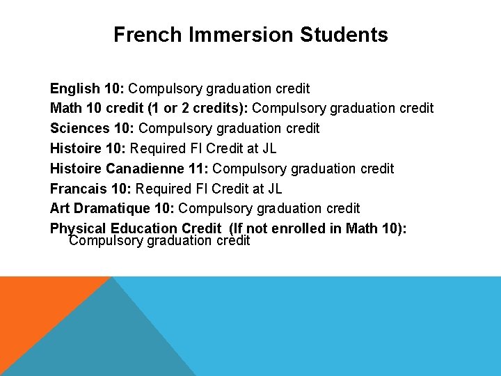 French Immersion Students English 10: Compulsory graduation credit Math 10 credit (1 or 2