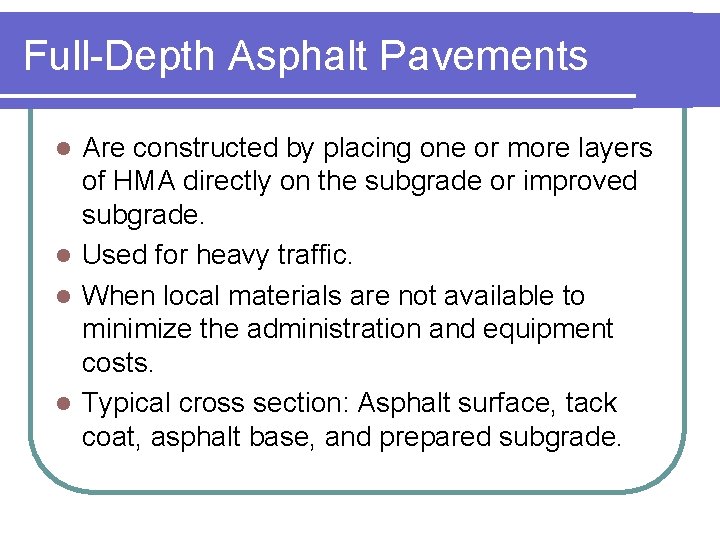 Full-Depth Asphalt Pavements Are constructed by placing one or more layers of HMA directly