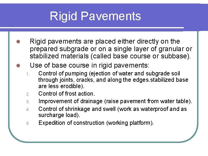 Rigid Pavements l l Rigid pavements are placed either directly on the prepared subgrade