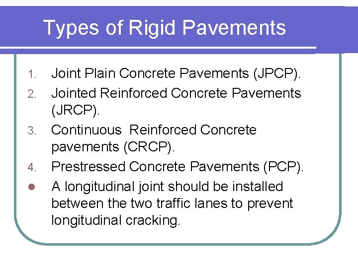 Types of Rigid Pavements 1. 2. 3. 4. l Joint Plain Concrete Pavements (JPCP).