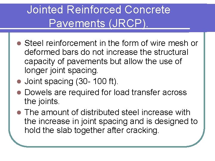 Jointed Reinforced Concrete Pavements (JRCP). Steel reinforcement in the form of wire mesh or