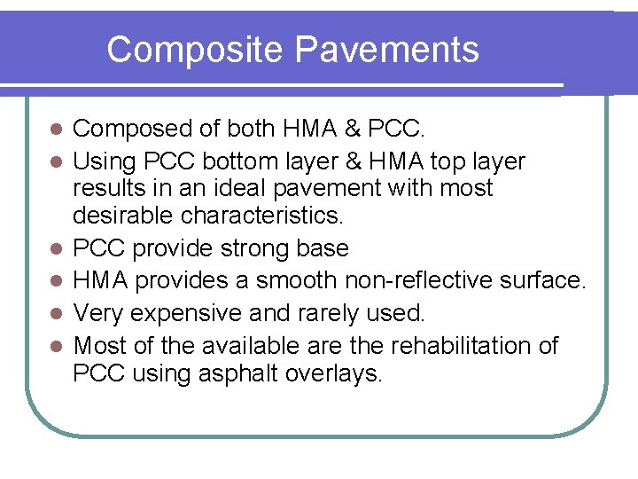 Composite Pavements l l l Composed of both HMA & PCC. Using PCC bottom