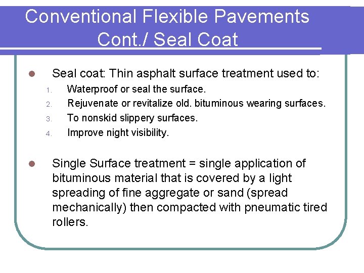 Conventional Flexible Pavements Cont. / Seal Coat l Seal coat: Thin asphalt surface treatment
