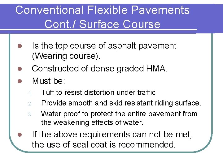 Conventional Flexible Pavements Cont. / Surface Course l l l Is the top course