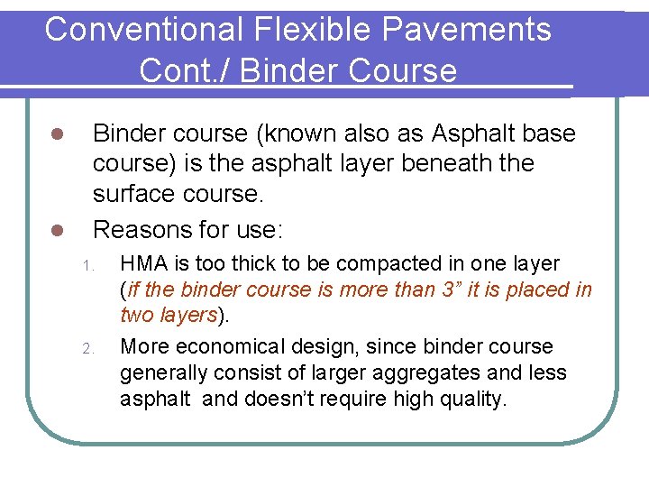 Conventional Flexible Pavements Cont. / Binder Course l l Binder course (known also as