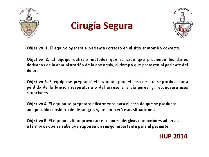 Cirugía Segura Objetivo 1. El equipo operará al paciente correcto en el sitio anatómico
