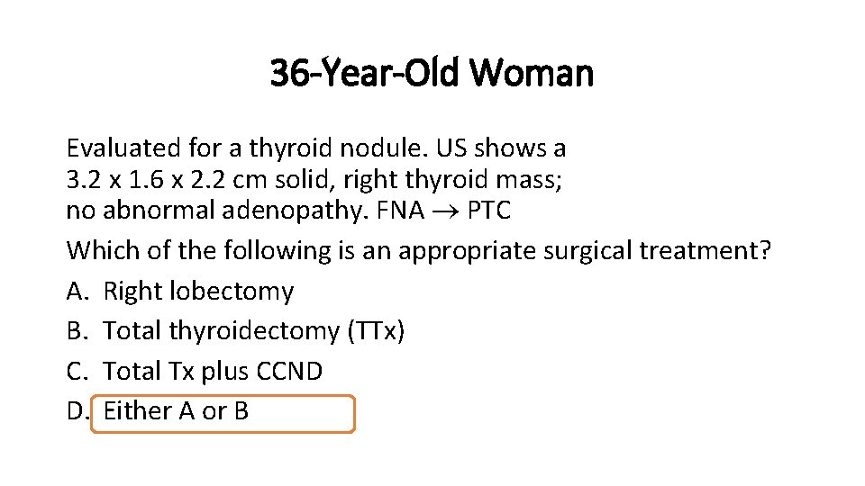 36 -Year-Old Woman Evaluated for a thyroid nodule. US shows a 3. 2 x