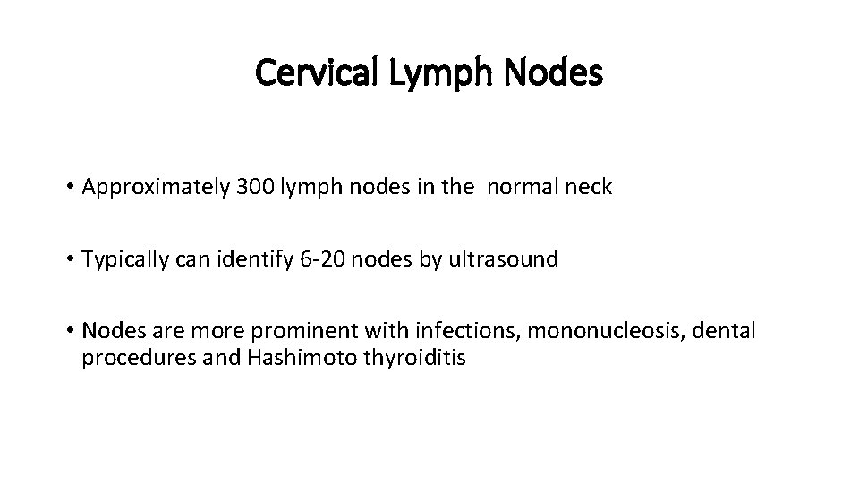 Cervical Lymph Nodes • Approximately 300 lymph nodes in the normal neck • Typically