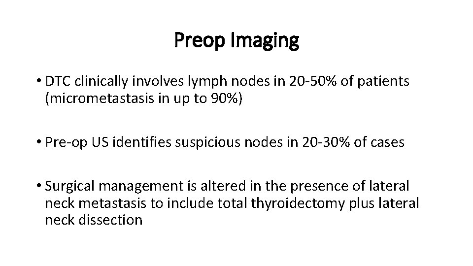 Preop Imaging • DTC clinically involves lymph nodes in 20 -50% of patients (micrometastasis