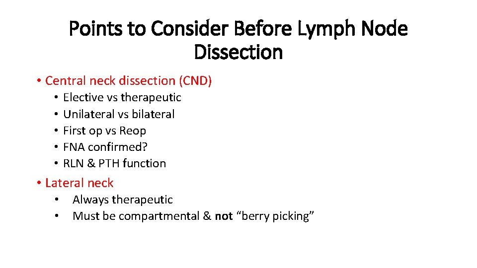 Points to Consider Before Lymph Node Dissection • Central neck dissection (CND) • •