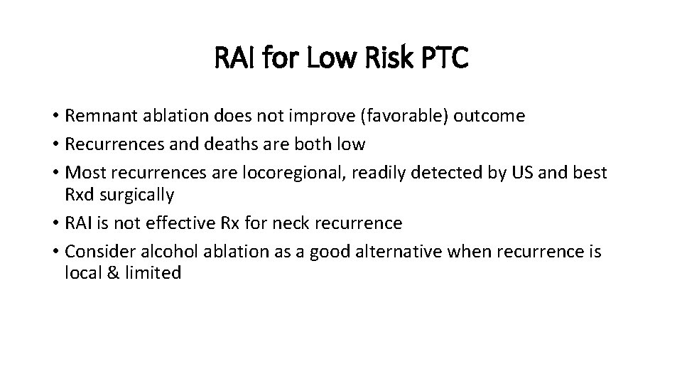 RAI for Low Risk PTC • Remnant ablation does not improve (favorable) outcome •